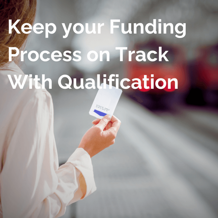 Keep your Funding Process on Track With Qualification - Updated