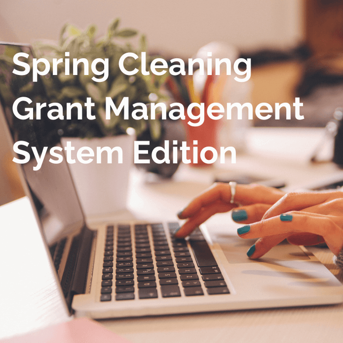 Spring Cleaning Grant Management System Edition-Updated