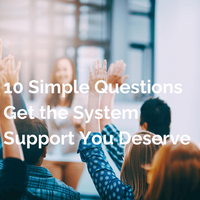 10 Simple Questions Get the System Support You Deserve - Updated
