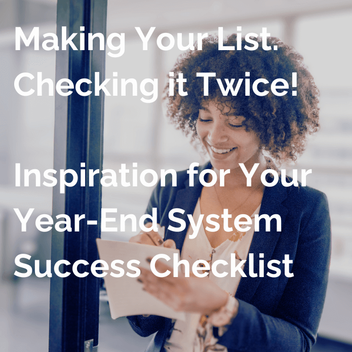 Making Your List. Checking it Twice! Inspiration for Your Year-End System Success Checklist-updated - V3