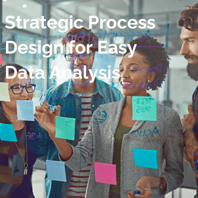 Strategic Process Design for Easy Data Analysis-updated - V3