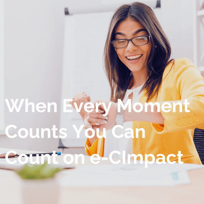 When Every Moment Counts You Can Count on e-CImpact - Updated - V3