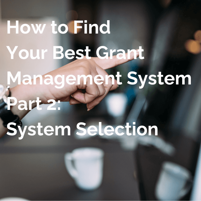 How to Find Your Best Grant Management System Part 2 System Selection - Updated - V3